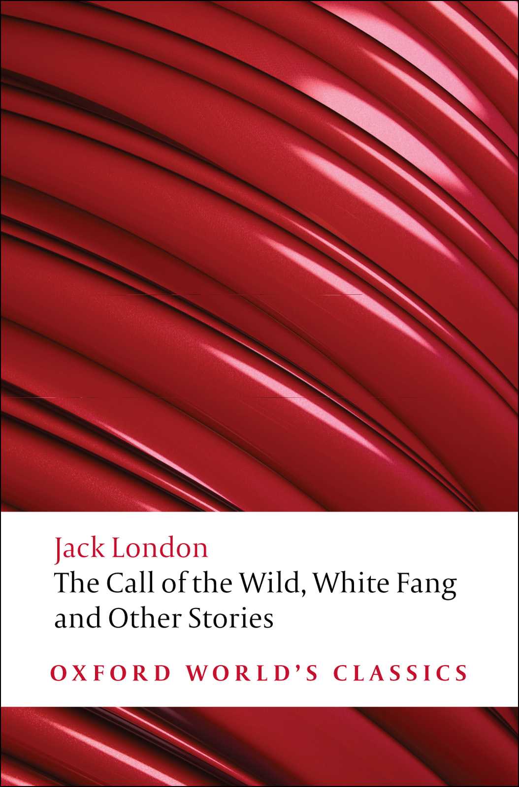 The Call of the Wild, White Fang, and Other Stories