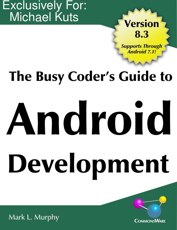 The Busy Coder's Guide to Android Development Version 8.3